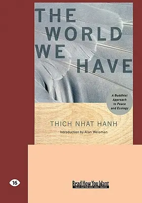 Die Welt, die wir haben: Eine buddhistische Annäherung an Frieden und Ökologie (Easyread Large Edition) - The World We Have: A Buddhist Approach to Peace and Ecology (Easyread Large Edition)