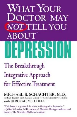 Was Ihr Arzt Ihnen vielleicht nicht sagt (Tm): Depressionen: Der bahnbrechende integrative Ansatz für eine wirksame Behandlung - What Your Doctor May Not Tell You about (Tm): Depression: The Breakthrough Integrative Approach for Effective Treatment