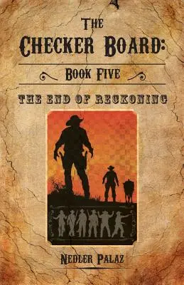 Das Schachbrett: Buch Fünf: Das Ende der Abrechnung - The Checker Board: Book Five: The End of Reckoning