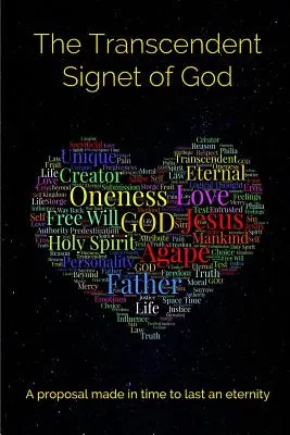Das transzendente Siegel Gottes: Ein Vorschlag, der in der Zeit gemacht wurde, um eine Ewigkeit zu dauern - The Transcendent Signet of God: A proposal made in time to last an eternity