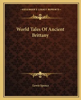 Weltgeschichten der alten Bretagne - World Tales Of Ancient Brittany