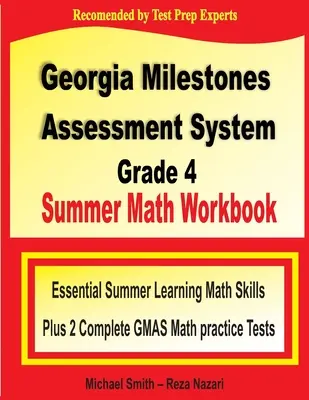 Georgia Milestones Assessment System Grade 4 Summer Math Workbook: Essential Summer Learning Math Skills plus zwei komplette GMAS Mathe-Übungstests - Georgia Milestones Assessment System Grade 4 Summer Math Workbook: Essential Summer Learning Math Skills plus Two Complete GMAS Math Practice Tests