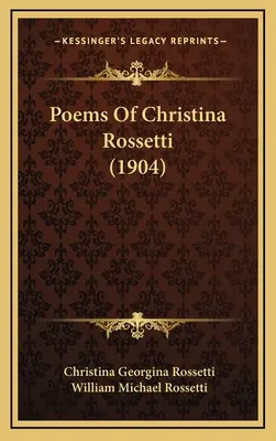 Gedichte von Christina Rossetti (1904) - Poems Of Christina Rossetti (1904)