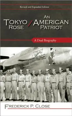 Tokyo Rose / Ein amerikanischer Patriot: Eine doppelte Biographie - Tokyo Rose / An American Patriot: A Dual Biography