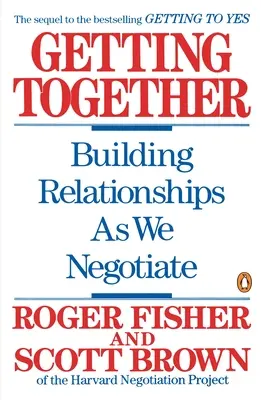 Zusammenkommen: Beziehungen aufbauen, während wir verhandeln - Getting Together: Building Relationships as We Negotiate