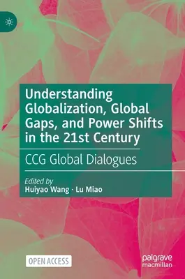Globalisierung, globale Klüfte und Machtverschiebungen im 21. Jahrhundert verstehen: Ccg Global Dialogues - Understanding Globalization, Global Gaps, and Power Shifts in the 21st Century: Ccg Global Dialogues