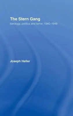 Die Stern-Bande: Ideologie, Politik und Terror, 1940-1949 - The Stern Gang: Ideology, Politics and Terror, 1940-1949