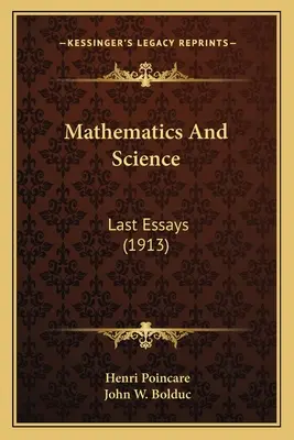 Mathematik und Naturwissenschaften: Letzte Aufsätze (1913) - Mathematics And Science: Last Essays (1913)