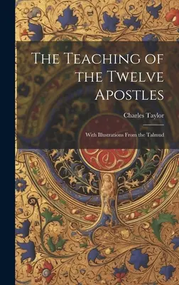 Die Lehre der Zwölf Apostel: Mit Illustrationen aus dem Talmud - The Teaching of the Twelve Apostles: With Illustrations From the Talmud