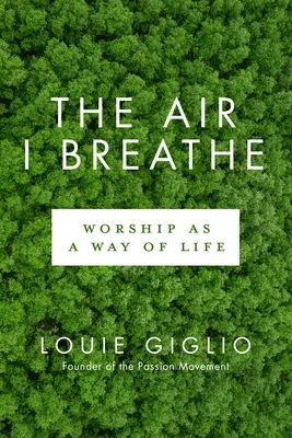 Die Luft, die ich atme: Anbetung als Lebensweise - The Air I Breathe: Worship as a Way of Life