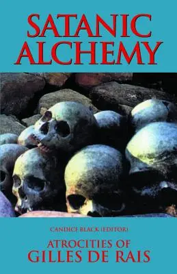 Satanische Alchemie: Die Gräueltaten des Gilles de Rais - Satanic Alchemy: Atrocities of Gilles de Rais