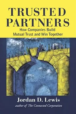 Vertraute Partner: Wie Unternehmen gegenseitiges Vertrauen aufbauen und gemeinsam gewinnen - Trusted Partners: How Companies Build Mutual Trust and Win Together