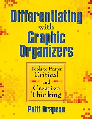Differenzierung mit grafischen Organizern: Werkzeuge zur Förderung des kritischen und kreativen Denkens - Differentiating With Graphic Organizers: Tools to Foster Critical and Creative Thinking