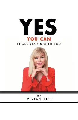 Ja, Sie können: Alles fängt bei Ihnen an - Yes You Can: It All Starts with You