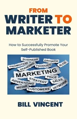 Vom Autor zum Vermarkter: Wie Sie Ihr selbstverlegtes Buch erfolgreich vermarkten - From Writer to Marketer: How to Successfully Promote Your Self-Published Book