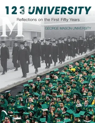 1 2 3 Universität: Reflexionen über die ersten fünfzig Jahre der George Mason University - 1 2 3 University: Reflections on the First Fifty Years of George Mason University