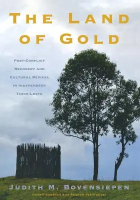 Das Land aus Gold: Wiederaufbau nach dem Konflikt und kulturelle Wiederbelebung im unabhängigen Timor-Leste - The Land of Gold: Post-Conflict Recovery and Cultural Revival in Independent Timor-Leste