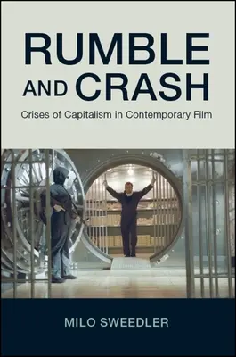 Tumult und Absturz: Krisen des Kapitalismus im zeitgenössischen Film - Rumble and Crash: Crises of Capitalism in Contemporary Film