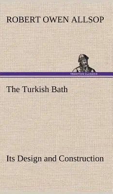 Das türkische Bad - Planung und Bau - The Turkish Bath Its Design and Construction