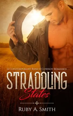 Spreizende Staaten: Eine zeitgenössische Ranch-Cowboy-Romanze - Straddling States: A Contemporary Ranch Cowboy Romance