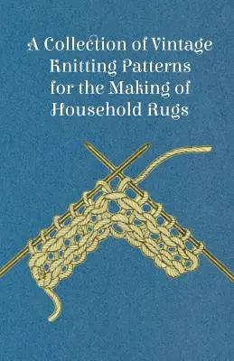 Sammlung von alten Strickmustern für die Herstellung von Teppichen für den Haushalt - A Collection of Vintage Knitting Patterns for the Making of Household Rugs