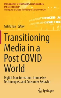 Medienwandel in einer Post-Covid-Welt: Digitale Transformation, immersive Technologien und Verbraucherverhalten - Transitioning Media in a Post Covid World: Digital Transformation, Immersive Technologies, and Consumer Behavior