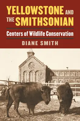 Yellowstone und das Smithsonian: Zentren für die Erhaltung der Wildtiere - Yellowstone and the Smithsonian: Centers of Wildlife Conservation