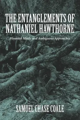 Die Verstrickungen des Nathaniel Hawthorne: Gespenstische Gedanken und zweideutige Annäherungen - The Entanglements of Nathaniel Hawthorne: Haunted Minds and Ambiguous Approaches