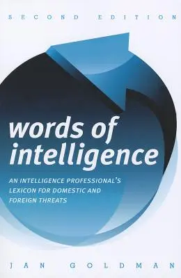 Worte des Geheimdienstes: Das Lexikon eines Geheimdienstmitarbeiters für inländische und ausländische Bedrohungen - Words of Intelligence: An Intelligence Professional's Lexicon for Domestic and Foreign Threats
