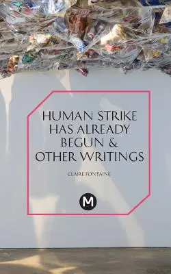 Der menschliche Streik hat bereits begonnen & andere Essays - The Human Strike Has Already Begun & Other Essays