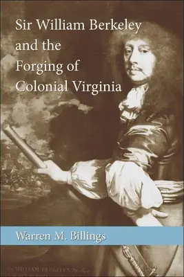 Sir William Berkeley und die Entstehung des kolonialen Virginia - Sir William Berkeley and the Forging of Colonial Virginia