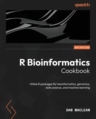 R Bioinformatik-Kochbuch - Zweite Ausgabe: Nutzen Sie R-Pakete für Bioinformatik, Genomik, Datenwissenschaft und maschinelles Lernen - R Bioinformatics Cookbook - Second Edition: Utilize R packages for bioinformatics, genomics, data science, and machine learning