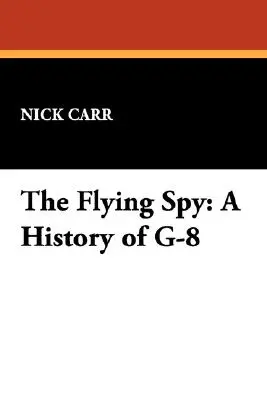 Der fliegende Spion: Eine Geschichte der G-8 - The Flying Spy: A History of G-8