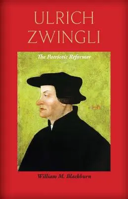 Ulrich Zwingli: Der patriotische Reformator - Ulrich Zwingli: The Patriotic Reformer