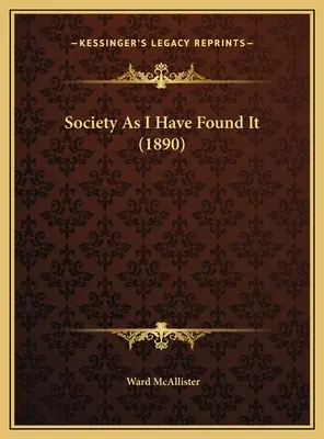 Die Gesellschaft, wie ich sie gefunden habe (1890) - Society As I Have Found It (1890)