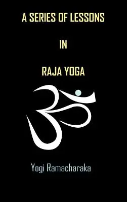 Eine Reihe von Lektionen in Raja Yoga - A Series of Lessons in Raja Yoga