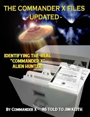 Die Commander X Akten - Aktualisiert: Die Identifizierung des echten Commander X“ - Alien Hunter“ - The Commander X Files - Updated: Identifying The Real Commander X