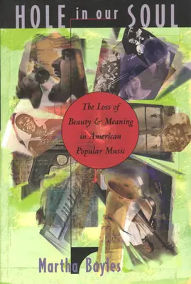 Hole in Our Soul: Der Verlust von Schönheit und Bedeutung in der amerikanischen Popmusik - Hole in Our Soul: The Loss of Beauty and Meaning in American Popular Music