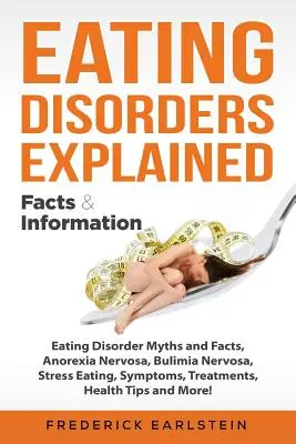 Ess-Störungen erklärt: Mythen und Fakten zu Essstörungen, Anorexia nervosa, Bulimia nervosa, Stress-Essen, Symptome, Behandlungen, Gesundheitstipps a - Eating Disorders Explained: Eating Disorder Myths and Facts, Anorexia Nervosa, Bulimia Nervosa, Stress Eating, Symptoms, Treatments, Health Tips a