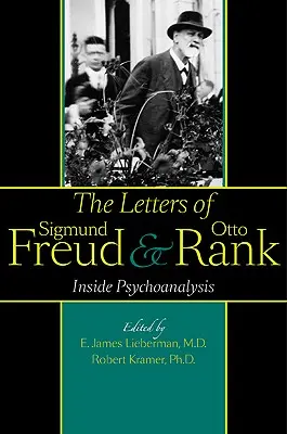 Die Briefe von Sigmund Freud und Otto Rank: Einblicke in die Psychoanalyse - The Letters of Sigmund Freud and Otto Rank: Inside Psychoanalysis