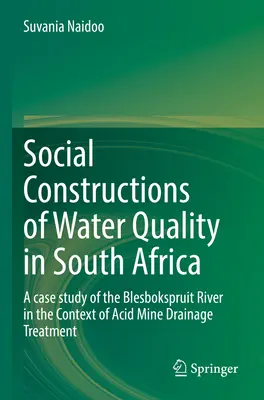 Soziale Konstruktionen der Wasserqualität in Südafrika: Eine Fallstudie über den Blesbokspruit-Fluss im Kontext der Behandlung saurer Minenabwässer - Social Constructions of Water Quality in South Africa: A Case Study of the Blesbokspruit River in the Context of Acid Mine Drainage Treatment