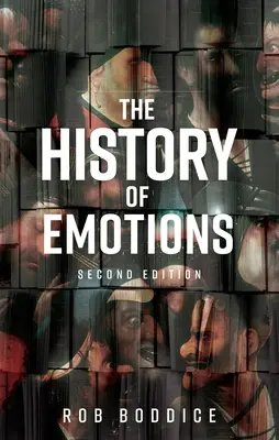 Die Geschichte der Emotionen: Zweite Auflage - The History of Emotions: Second Edition