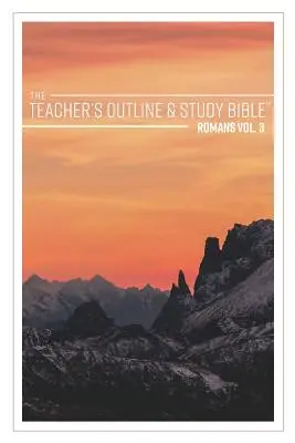 The Teacher's Outline & Studienbibel: Römer, Bd. 3 - The Teacher's Outline & Study Bible: Romans Vol. 3