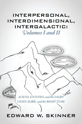Zwischenmenschliches, Interdimensionales, Intergalaktisches, Bände I & II: Außerirdische, Entitäten und das Licht - Licht, Dunkelheit und das Recht zu sein - Interpersonal, Interdimensional, Intergalactic, Volumes I & II: Aliens, Entities, and the Light - Light, Dark, and the Right To Be