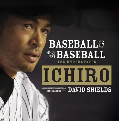 Baseball ist einfach Baseball: Der unterschätzte Ichiro - Baseball Is Just Baseball: The Understated Ichiro