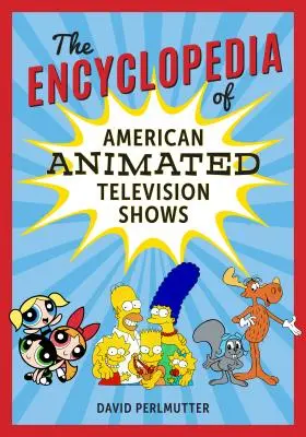 Die Enzyklopädie der amerikanischen Zeichentrickfilme - The Encyclopedia of American Animated Television Shows