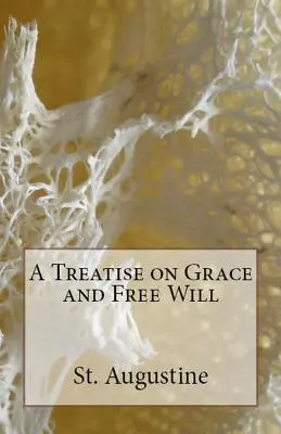 Eine Abhandlung über Gnade und freien Willen - A Treatise on Grace and Free Will