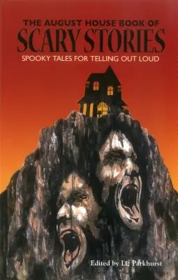 Das August-Haus-Buch der Gruselgeschichten: Gruselige Geschichten zum lauten Erzählen - The August House Book of Scary Stories: Spooky Tales for Telling Out Loud