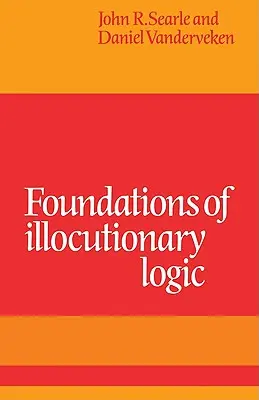 Grundlagen der translokutionären Logik - Foundations of Illocutionary Logic