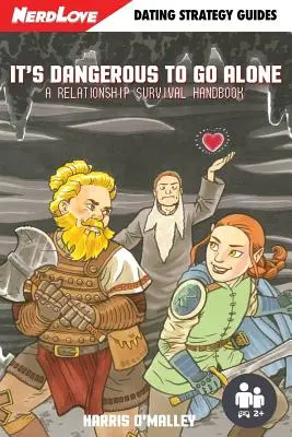 Es ist gefährlich, allein zu sein: Ein Überlebenshandbuch für Beziehungen - It's Dangerous To Go Alone: A Relationship Survival Handbook